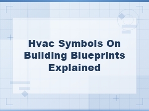 Hvac Symbols on Building Blueprints Explained