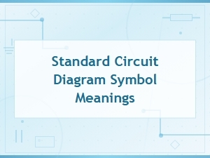 Standard Circuit Diagram Symbol Meanings and Electrical Schematic Codes